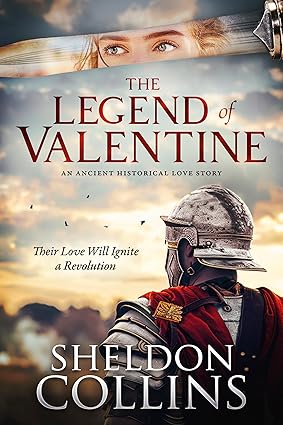 The-Legend-of-Valentine--An-Ancient-Historical-Love-Story-that-Ignites-a-Revolution-by-Sheldon-Collins-PDF-EPUB.jpg