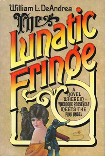 The-Lunatic-Fringe--A-Novel-Wherein-Theodore-Roosevelt-Meets-the-Pink-Angel-by-William-L-DeAndrea-PDF-EPUB.jpg