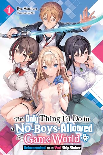 The-Only-Thing-I'd-Do-in-a-No-Boys-Allowed-Game-World-Vol-1-(novel)--Reincarnated-as-a-Yuri-Ship-Sinker-by-Ryo-Hazakura-PDF-EPUB.jpg