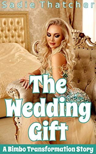 The-Wedding-Gift--A-Bimbo-Transformation-Story-by-Sadie-Thatcher-PDF-EPUB.jpg