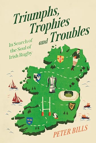 Triumphs-Trophies-and-Troubles--In-Search-of-the-Soul-of-Irish-Rugby-by-Peter-Bills-PDF-EPUB.jpg