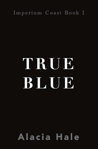 True-Blue--A-Why-Choose-University-Romance-by-Alacia-Hale-PDF-EPUB.jpg