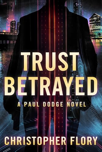 Trust-Betrayed--a-Paul-Dodge-novel-by-Christopher-Flory-PDF-EPUB.jpg