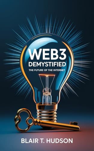 Web3-Demystified--The-Future-of-the-Internet-by-Blair-T-Hudson-PDF-EPUB.jpg