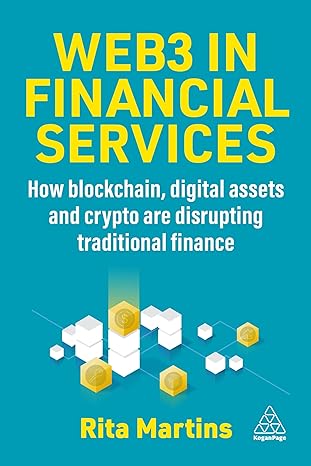 Web3-in-Financial-Services--How-Blockchain-Digital-Assets-and-Crypto-are-Disrupting-Traditional-Finance-by-Rita-Martins-PDF-EPUB.jpg