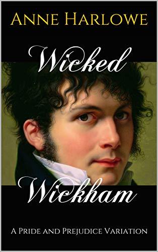 Wicked-Wickham--A-Pride-and-Prejudice-Variation-by-Anne-Harlowe-PDF-EPUB.jpg