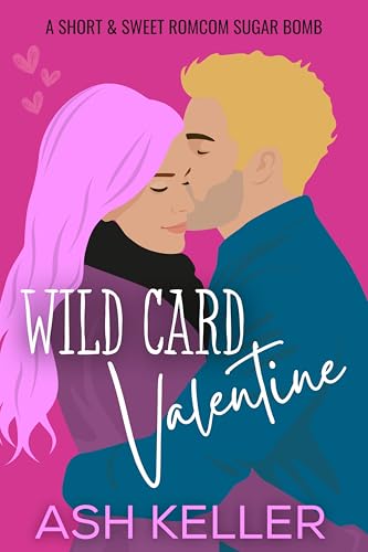 Wild-Card-Valentine--A-Short-&-Sweet-Romcom-Sugar-Bomb-by-Ash-Keller-PDF-EPUB.jpg