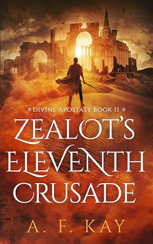 Zealot's-Eleventh-Crusade--A-Fantasy-LitRPG-Adventure-by-A-F-Kay-PDF-EPUB.jpg