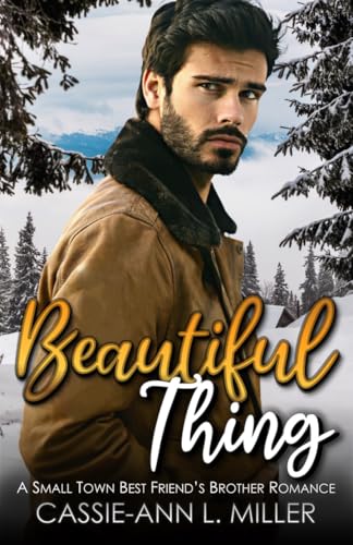 Beautiful-Thing--A-Small-Town-Best-Friend's-Brother-Romance-by-Cassie-Ann-L-Miller-PDF-EPUB.jpg