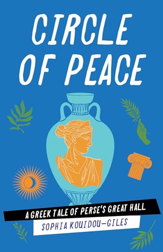 Circle-of-Peace--A-Greek-Tale-of-Perse's-Great-Hall-by-Sophia-Kouidou-Giles-PDF-EPUB.jpg