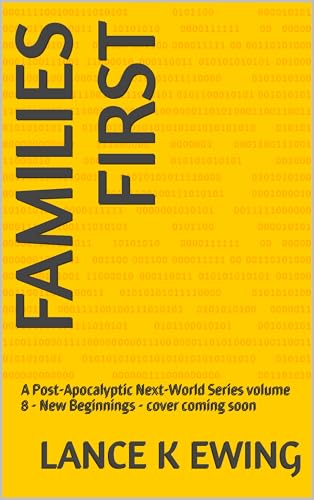 Families-First---A-Post-Apocalyptic-Next-World-Series-New-Beginnings-by-Lance-K-Ewing-PDF-EPUB.jpg