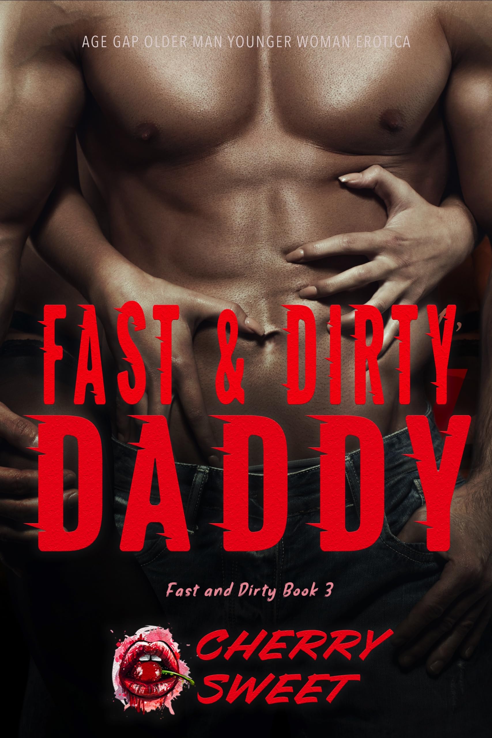 Fast-and-Dirty-Daddy--Age-Gap-Older-Man-Younger-Woman-Erotica-by-Cherry-Sweet-PDF-EPUB.jpg