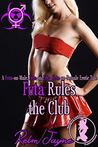 Futa-Rules-the-Club--A-Futa-on-Male-Futa-on-Futa-Futa-on-Female-Erotic-Tale-by-Relm-Jayne-PDF-EPUB.jpg