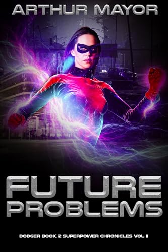 Future-Problems--Dodger-Book-2-Superpower-Chronicles-Vol-II-by-Arthur-Mayor-PDF-EPUB.jpg