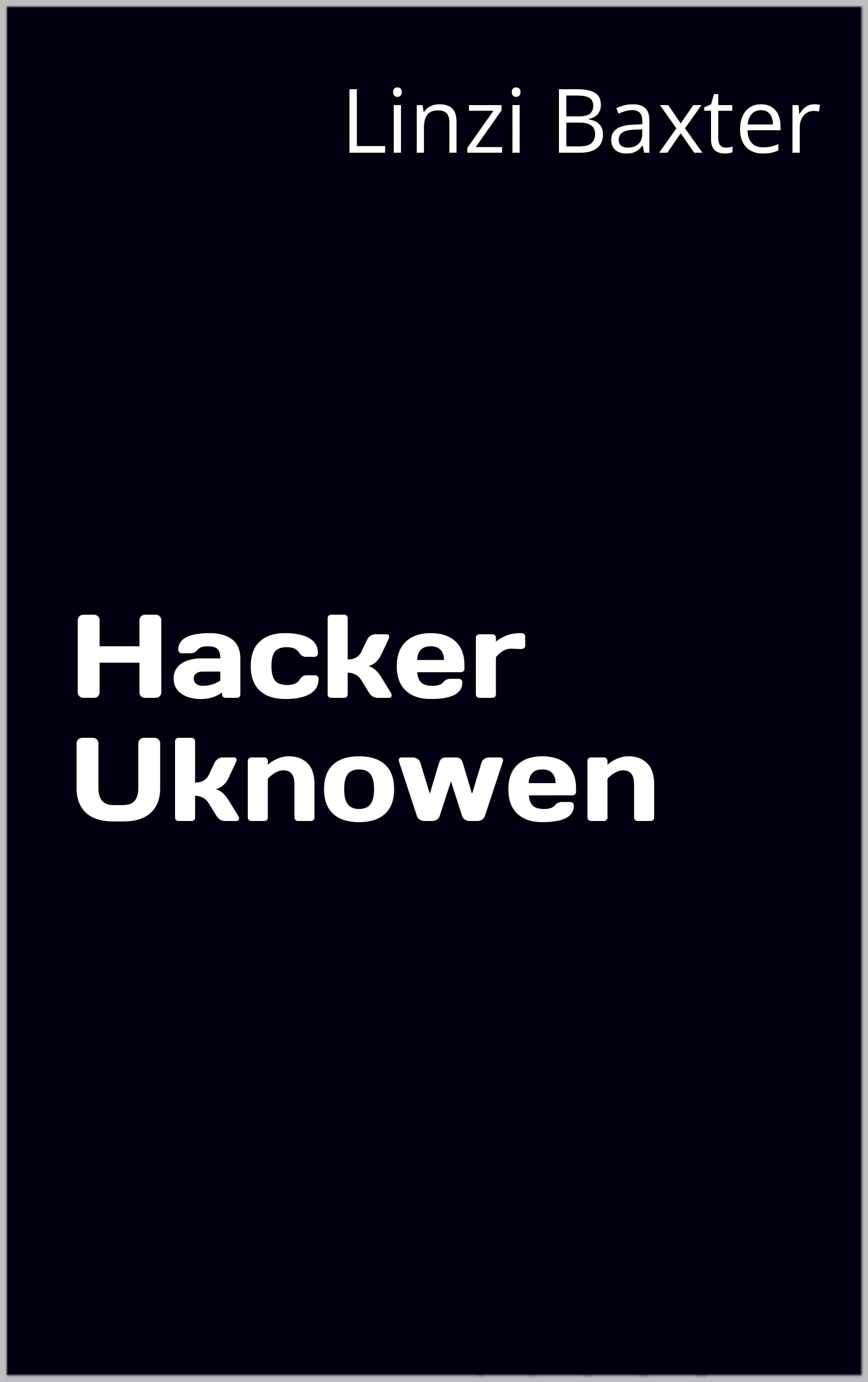 Hacker-Unknown-by-Linzi-Baxter-PDF-EPUB.jpg