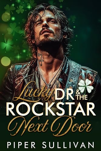 Lucky-Dr-&-the-Rockstar-Next-Door--A-Steamy-St-Patrick-s-Day-Neighbor-to-Lovers-Holiday-Romance-by-Piper-Sullivan-PDF-EPUB.jpg