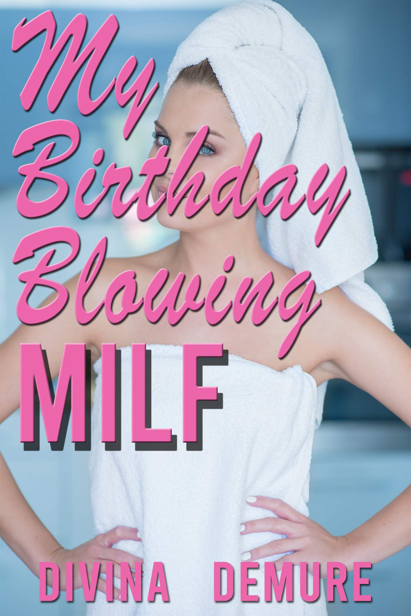 My-Birthday-Blowing-MILF--A-Taboo-Family-Erotica-by-Divina-Demure-PDF-EPUB.jpg