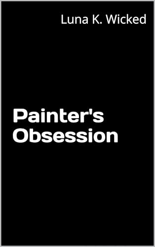 Painter's-Obsession-by-Luna-K-Wicked-PDF-EPUB.jpg