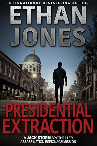 Presidential-Extraction---A-Jack-Storm-Spy-Thriller--Assassination-Espionage-Mission-by-Ethan-Jones-PDF-EPUB.jpg