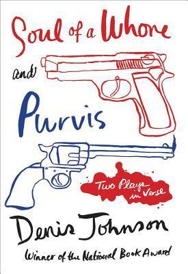 Soul-of-a-Whore-and-Purvis--Two-Plays-in-Verse-by-Denis-Johnson-PDF-EPUB.jpg