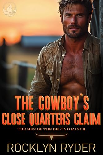 The-Cowboy's-Close-Quarters-Claim--The-Men-of-the-Delta-O-Ranch-by-Rocklyn-Ryder-PDF-EPUB.jpg