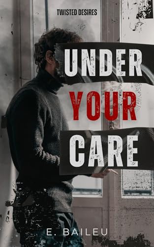 Under-Your-Care--An-MM-Dark-Romance-by-E-Baileu-PDF-EPUB.jpg