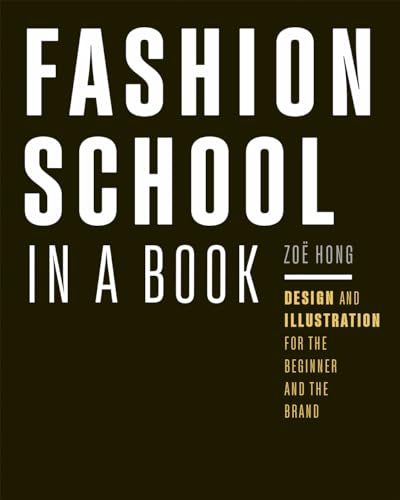 Fashion-School-in-a-Book--Design-&-Illustration-for-the-Beginner-and-the-Brand-by-Zoe-Hong-PDF-EPUB.jpg