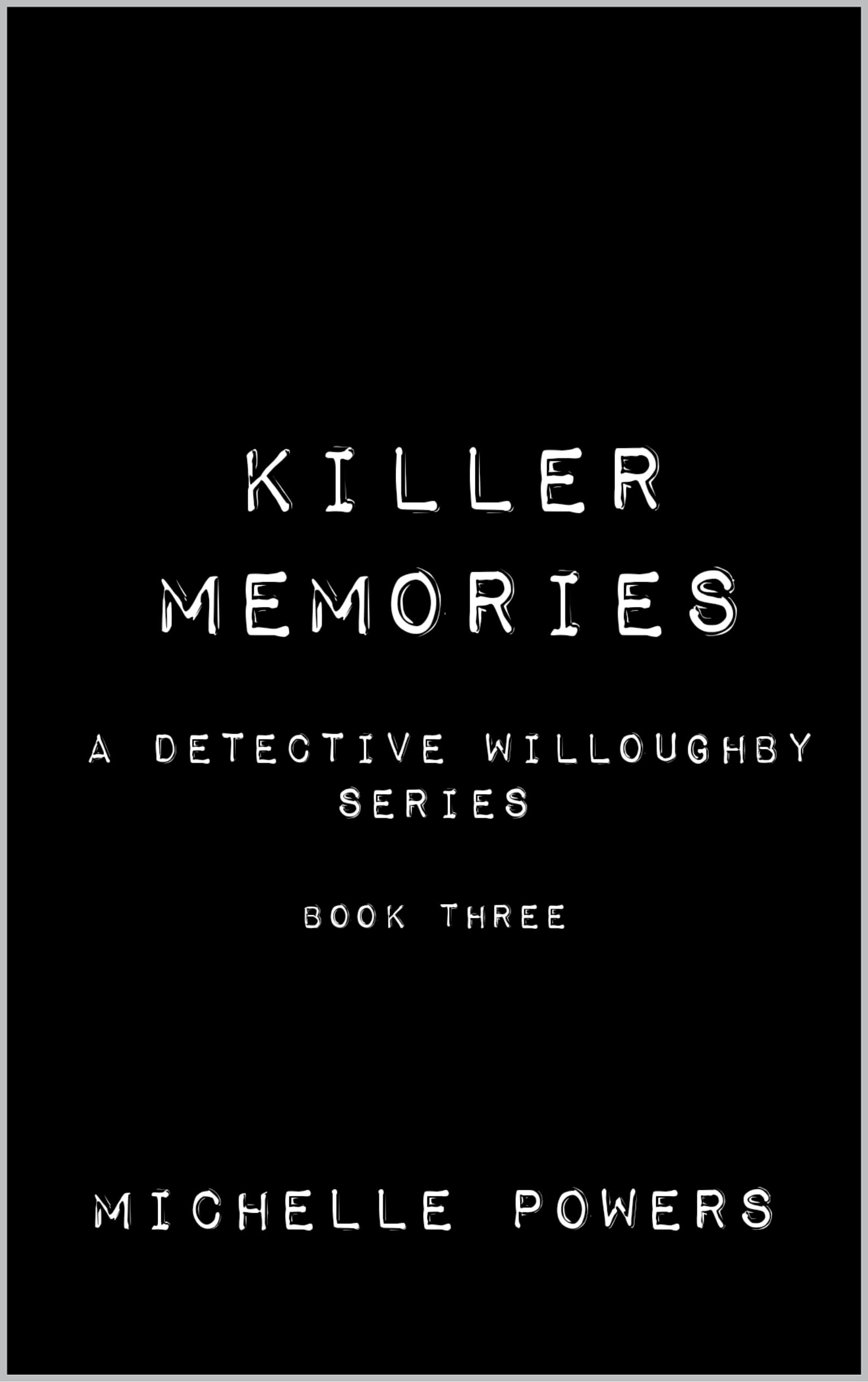 Killer-Memories--A-Detective-Willoughby-Series-Book-Three-by-Michelle-Powers-PDF-EPUB.jpg