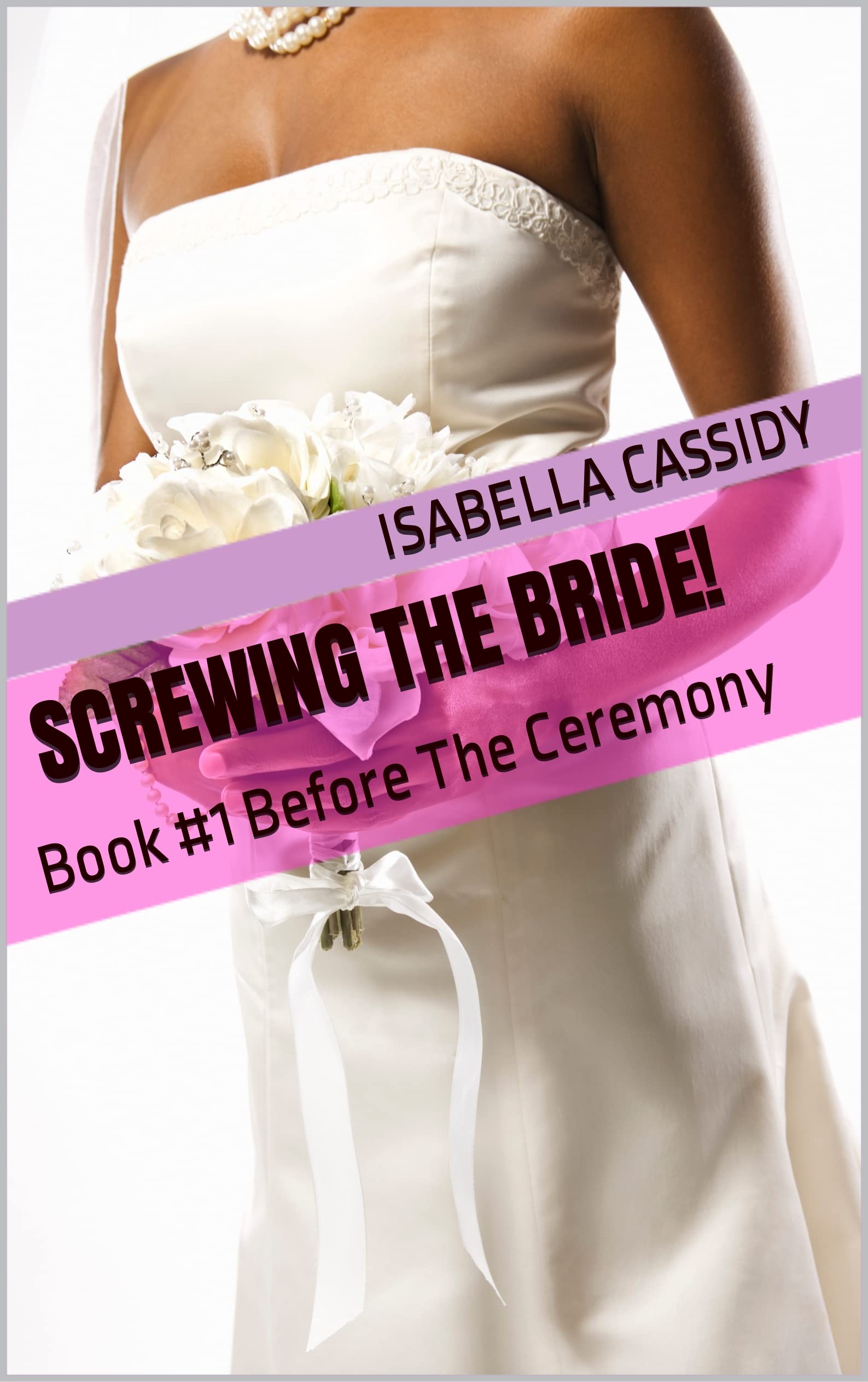 Screwing-The-Bride!--Book-#1-Before-The-Ceremony-by-Isabella-Cassidy-PDF-EPUB.jpg