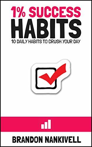 1%-Success-Habits--10-Daily-Habits-to-Crush-Your-Day-by-Brandon-Nankivell-PDF-EPUB.jpg