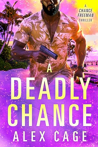 A-Deadly-Chance--A-Chance-Freeman-Thriller-by-Alex-Cage-PDF-EPUB.jpg