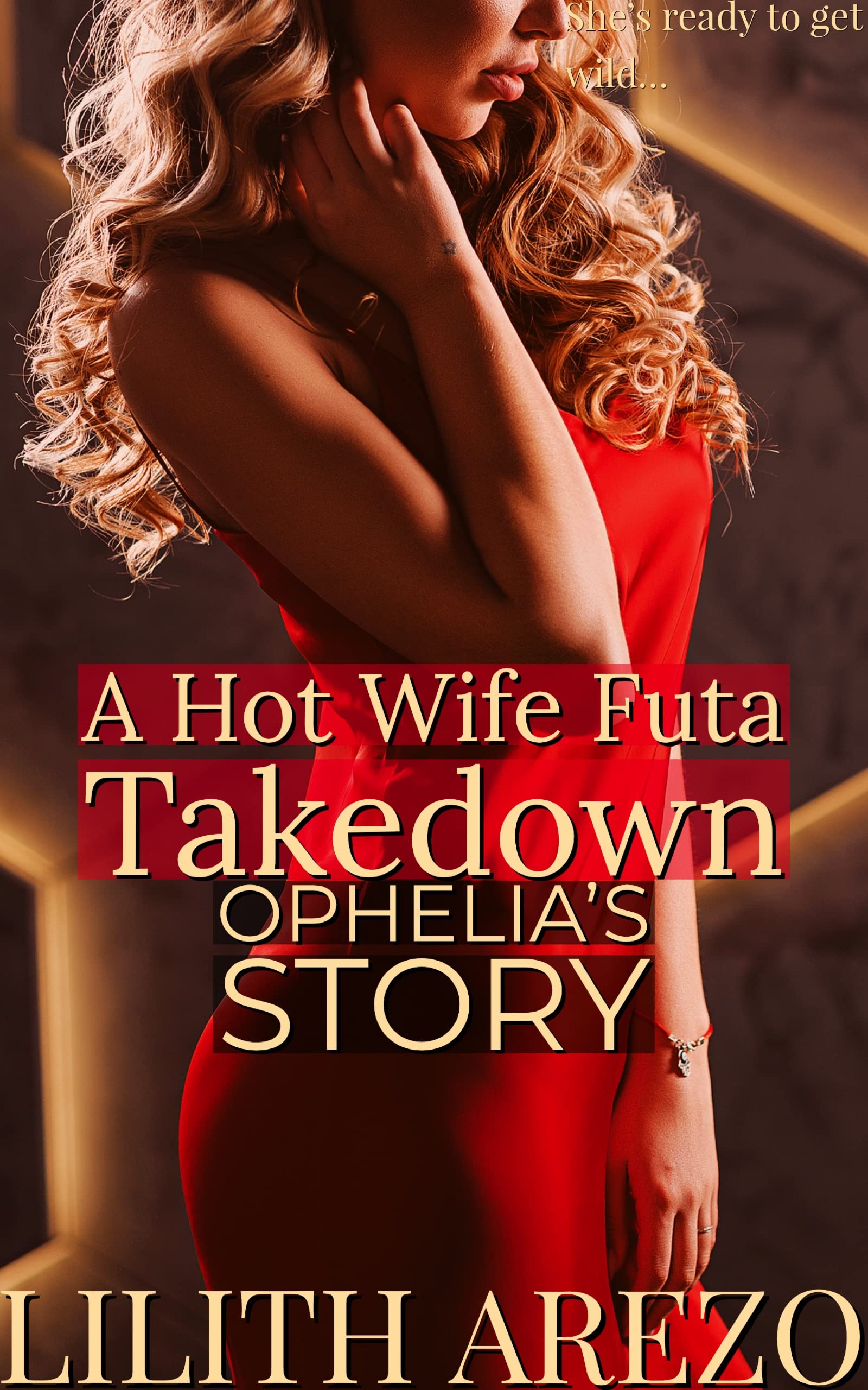 A-Hot-Wife-Futa-Takedown--Ophelia's-Story-by-Lilith-Arezo-PDF-EPUB.jpg