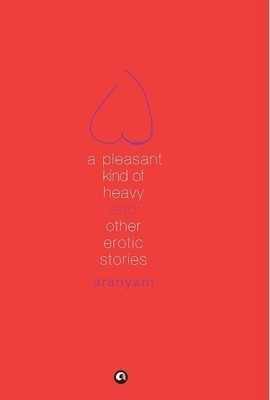 A-Pleasant-Kind-Of-Heavy-And-Other-Erotic-Stories-by-Aranyani-PDF-EPUB.jpg