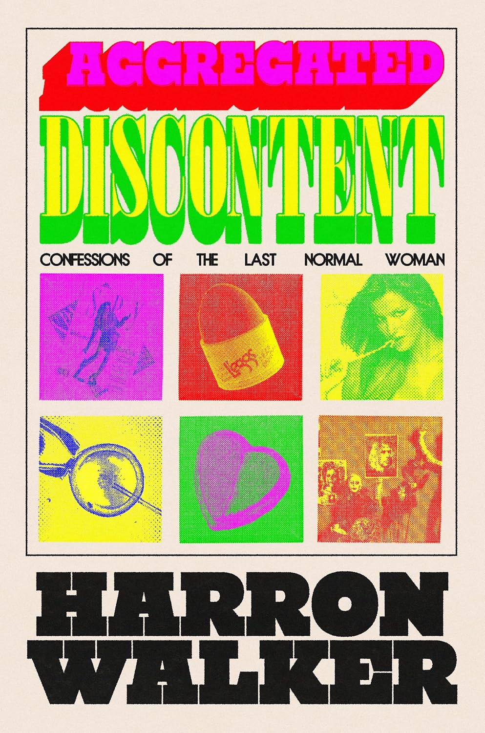 Aggregated-Discontent--Confessions-of-the-Last-Normal-Woman-by-Harron-Walker-PDF-EPUB.jpg