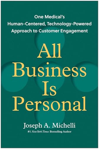 All-Business-Is-Personal--One-Medical's-Human-Centered-Technology-Powered-Approach-to-Customer-Engagement-by-Joseph-A-Michelli-PDF-EPUB.jpg