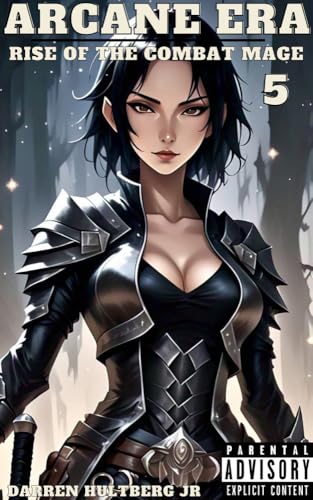 Arcane-Era-5--Rise-of-the-Combat-Mage--An-Isekai-Light-Novel-by-Darren-Hultberg-Jr-PDF-EPUB.jpg