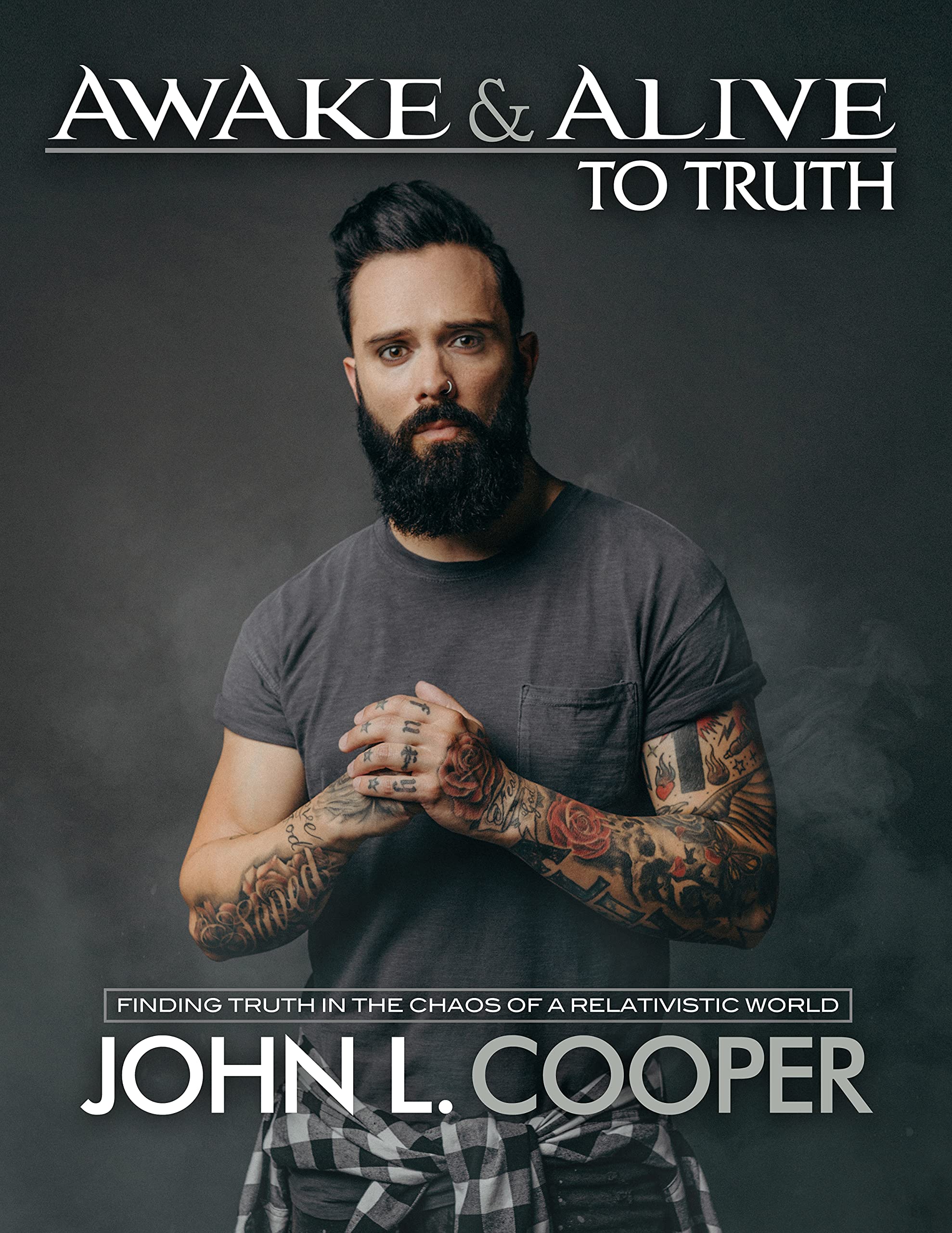 Awake-&-Alive-to-Truth--Finding-Truth-in-the-Chaos-of-a-Relativistic-World-by-John-L-Cooper-PDF-EPUB.jpg