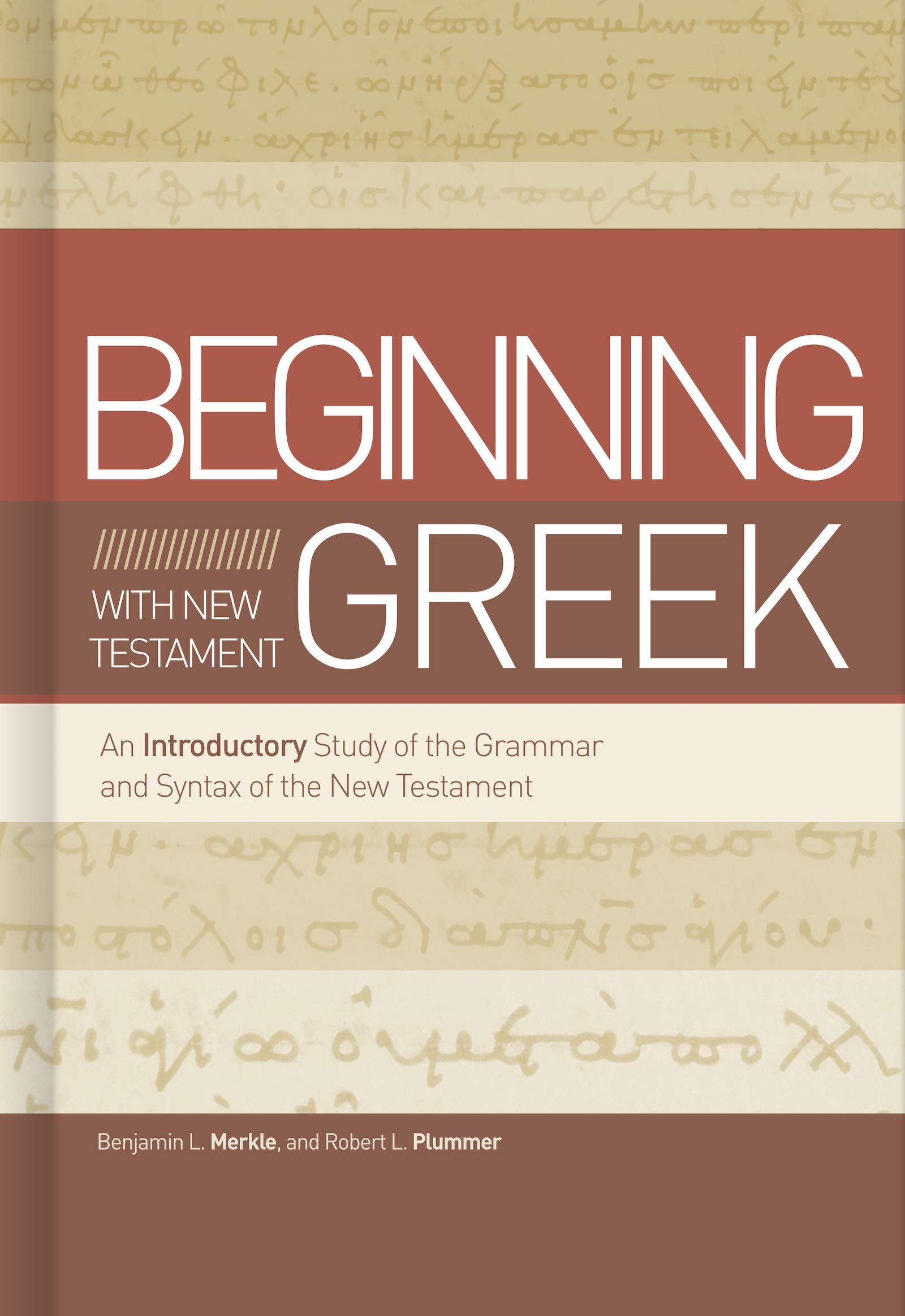 Beginning-with-New-Testament-Greek--An-Introductory-Study-of-the-Grammar-and-Syntax-of-the-New-Testament-by-Benjamin-L-Merkle-PDF-EPUB.jpg