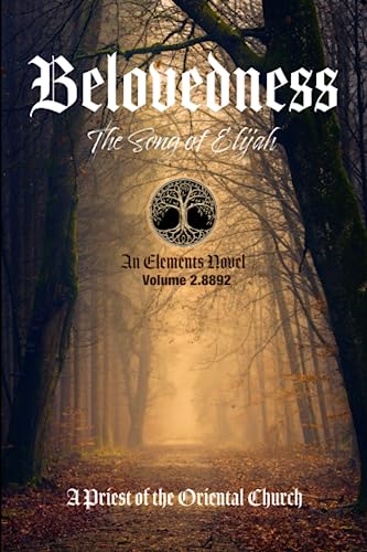Belovedness---Volume-28892--An-Elements-Novel---The-Song-of-Elijah-by-A-Priest-Of-The-Oriental-Church-PDF-EPUB.jpg