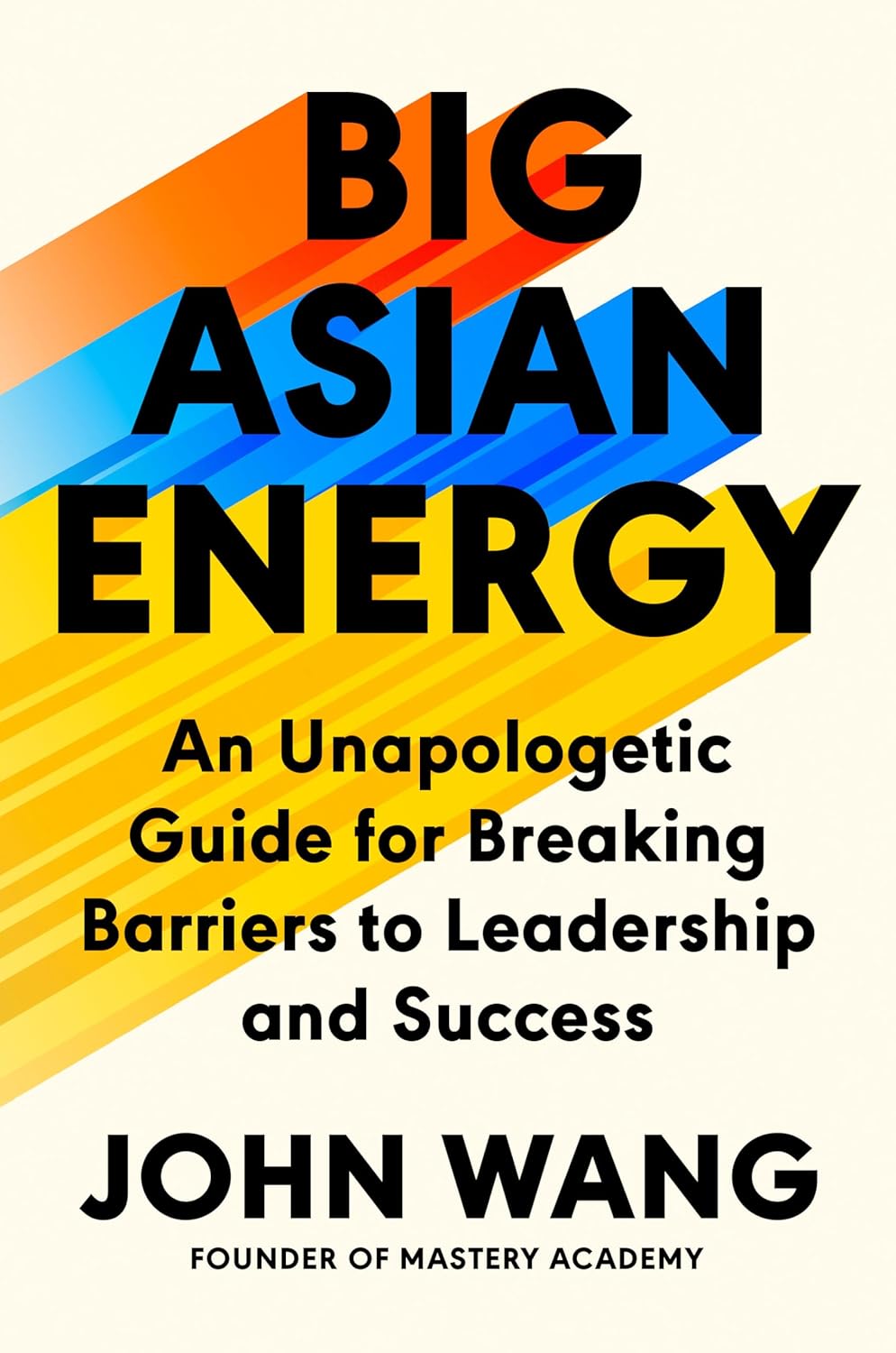 Big-Asian-Energy--An-Unapologetic-Guide-for-Breaking-Barriers-to-Leadership-and-Success-by-John-Wang-PDF-EPUB.jpg