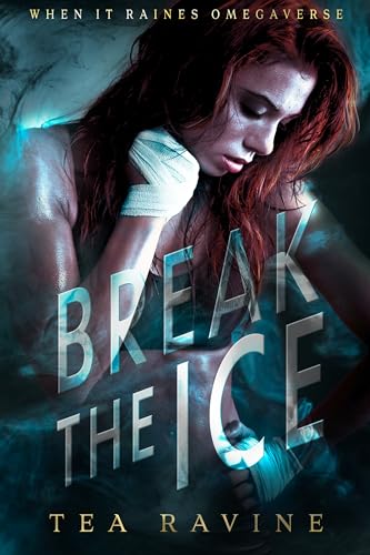 Break-The-Ice--When-it-Raines-Omegaverse-by-Tea-Ravine-PDF-EPUB.jpg