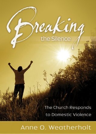 Breaking-the-Silence--The-Church-Responds-to-Domestic-Violence-by-Anne-O-Weatherholt-PDF-EPUB.jpg