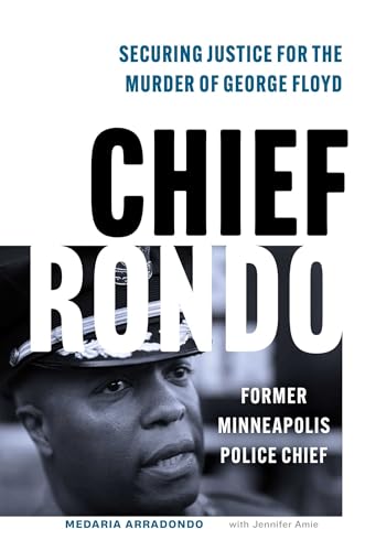 Chief-Rondo--Securing-Justice-for-the-Murder-of-George-Floyd-by-Chief-Medaria--Rondo--Arradondo-PDF-EPUB.jpg