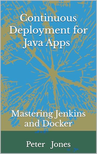Continuous-Deployment-for-Java-Apps--Mastering-Jenkins-and-Docker-by-Peter-V-Jones-PDF-EPUB.jpg
