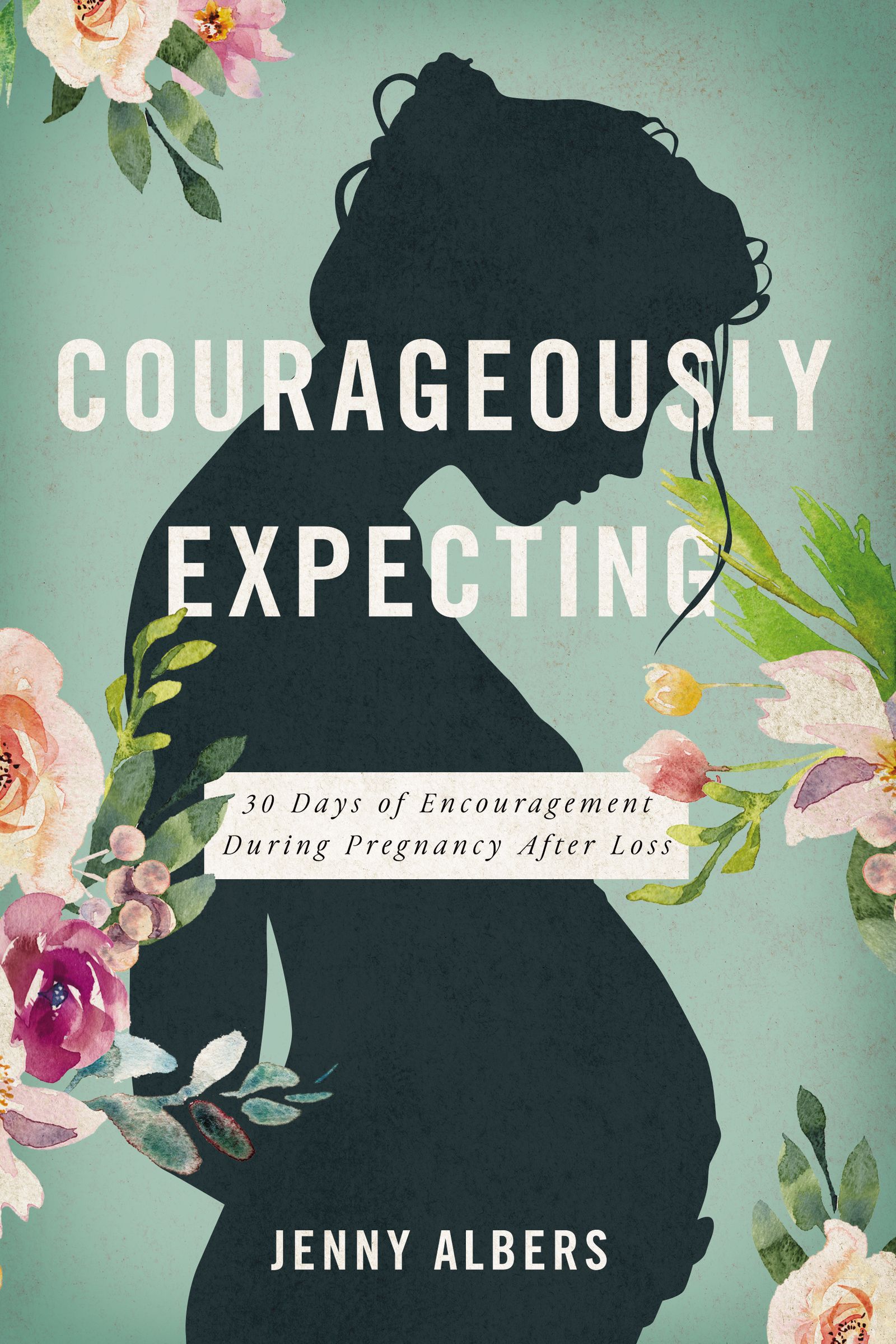 Courageously-Expecting--30-Days-of-Encouragement-for-Pregnancy-After-Loss-by-Jenny-Albers-PDF-EPUB.jpg