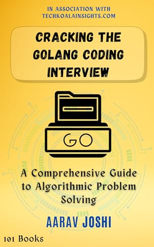 Cracking-the-Golang-Coding-Interview--A-Comprehensive-Guide-to-Algorithmic-Problem-Solving-by-Aarav-Joshi-PDF-EPUB.jpg