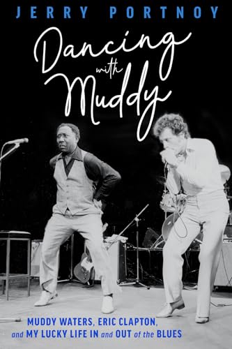 Dancing-with-Muddy--Muddy-Waters-Eric-Clapton-and-My-Lucky-Life-In-and-Out-of-the-Blues-by-Jerry-Portnoy-PDF-EPUB.jpg