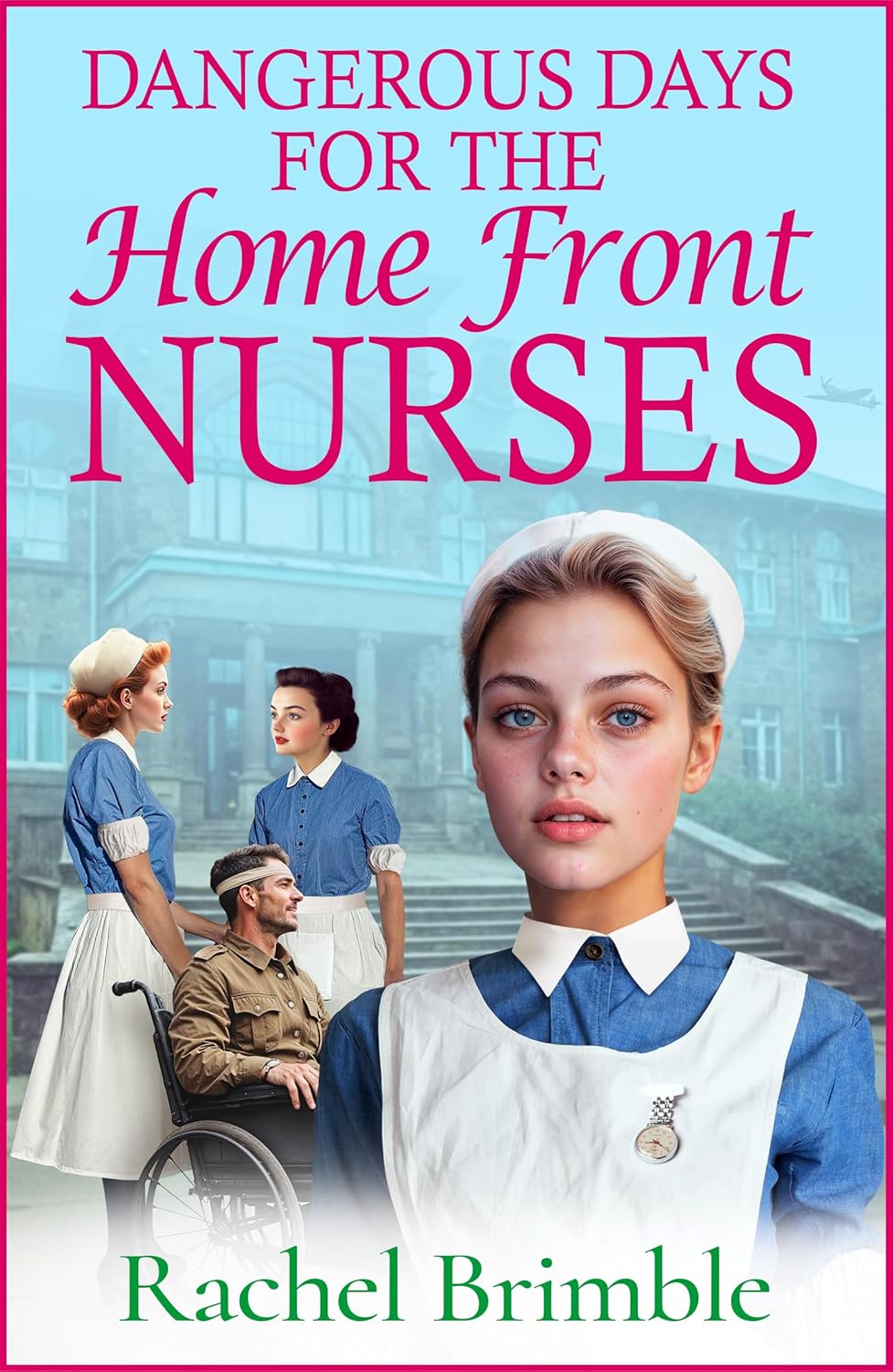 Dangerous-Days-for-the-Home-Front-Nurses-by-Rachel-Brimble-PDF-EPUB.jpg