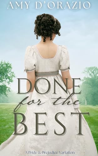 Done-for-the-Best--A-Pride-and-Prejudice-Variation-by-Amy-D'Orazio-PDF-EPUB.jpg
