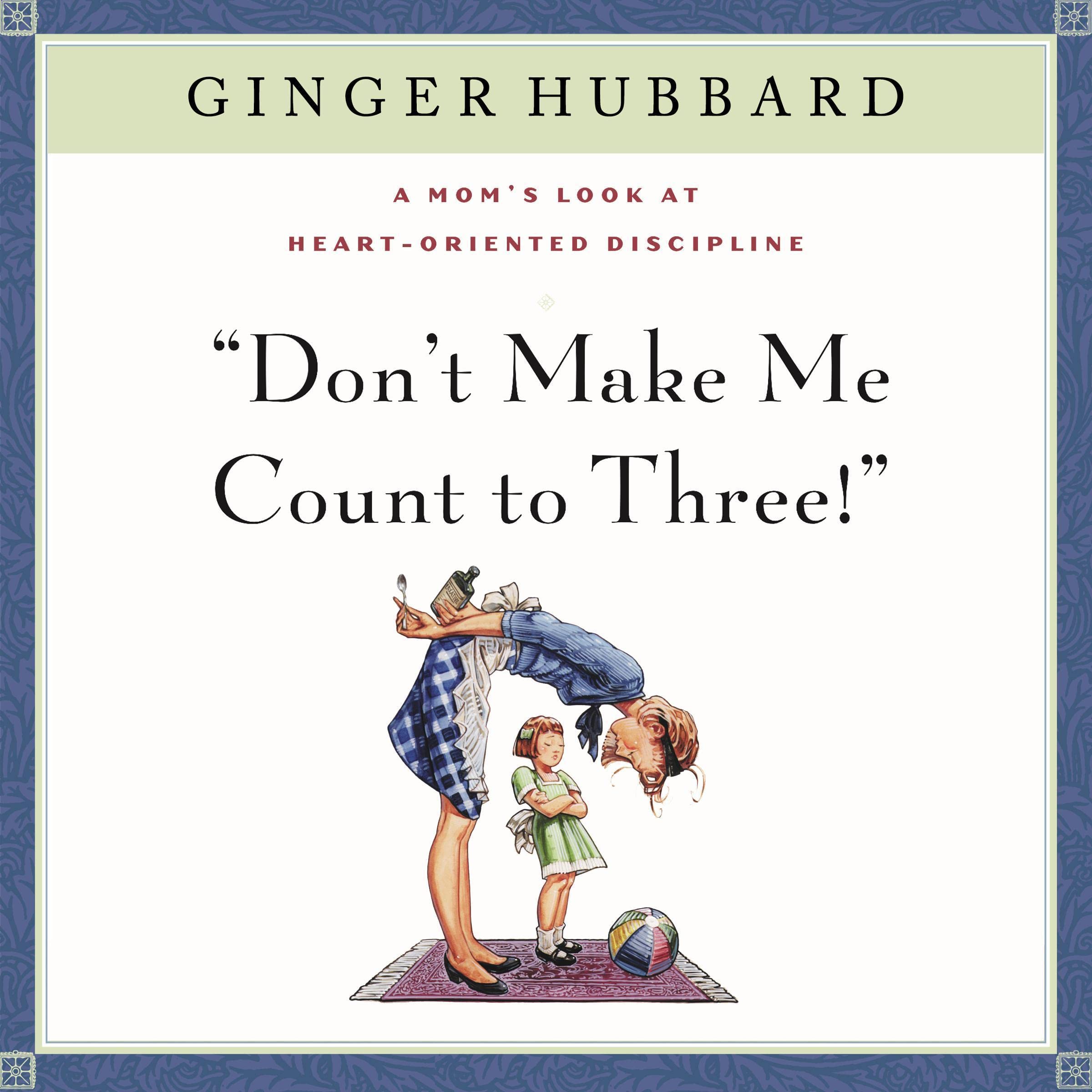 Don't-Make-Me-Count-to-Three!-by-Ginger-Hubbard-PDF-EPUB.jpg